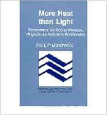 More Heat Than Light Economics As Social Physics Physics