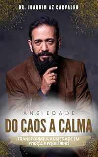 Livro DO CAOS A CALMA: Transforme a Ansiedade em Força e Equilíbrio