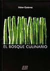El Bosque Culinario by Xabier Gutierrez Cookbook in Spanish