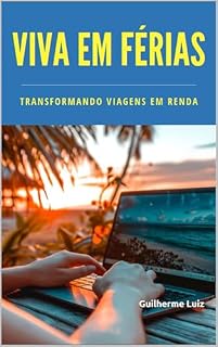 Livro Viva em Férias: Transformando Viagens em Fonte de Renda