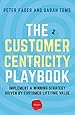 The Customer Centricity Playbook: Implement a Winning Strategy Driven by Customer Lifetime Value