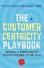 The Customer Centricity Playbook: Implement a Winning Strategy Driven by Customer Lifetime Value