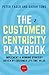 The Customer Centricity Playbook: Implement a Winning Strategy Driven by Customer Lifetime Value - Book by Peter Fader
