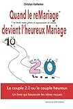 Quand le reMariage devient l'heureux Mariage: Le (veritable) secret du couple heureux (French Editio by