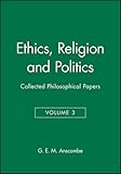 Ethics, Religion and Politics: Collected Philosophical Papers, Volume 3