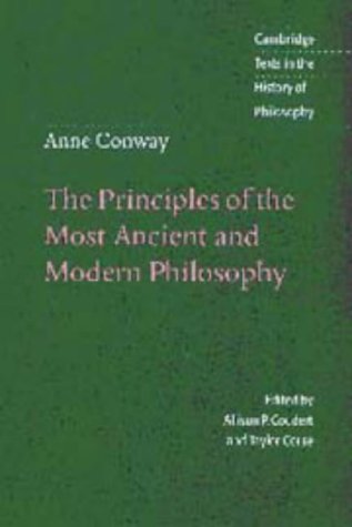 Anne Conway: The Principles of the Most Ancient and Modern Philosophy (Cambridge Texts in the History of Philosophy)