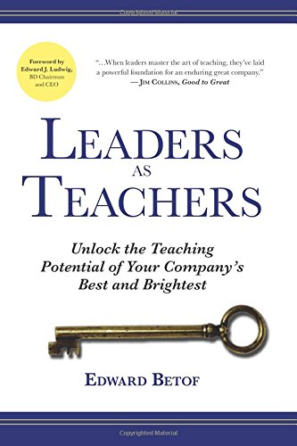 Leaders as Teachers: Unlock the Teaching Potential of Your Company's Best and Brightest