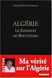 Algérie, le Sultanat de Bouteflika by