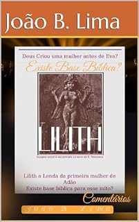 Livro Lilith: Existe base bíblica?: Deus criou uma mulher antes de Eva? (Ocultismo e Espiritualismo Livro 1)