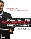 Solving the PowerPoint Predicament: Using Digital Media for Effective Communication by