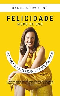 Livro Felicidade - modo de uso: Você sabia que a felicidade pode ser aprendida?