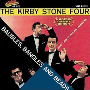 Kirby Stone Four - Baubles, Bangles And Beads Lyrics - Zortam Music