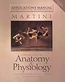 Applications Manual Martini Fundamentals of Anatomy and Physiology, Martini, Frederic and Welch, Kathleen, 0130311170