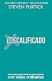 (des)Calificado: Dios Puede Escribir Historias Extraordinarias Con Vidas Ordinarias by Steven Furtick