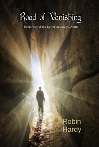 Road of Vanishing (The Latter Annals of Lystra Book 4) by Robin Hardy