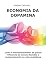 Livro Economia da dopamina: Como o neurotransmissor de prazer influencia as nossas decisões e comportamento na vida quotidiana