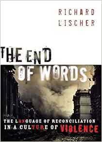 The End of Words: The Language of Reconciliation in a Culture of