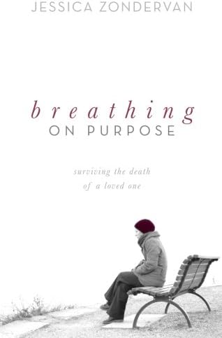 Breathing on Purpose: Surviving the Death of a Loved One Perfect Paperback – August 17, 2010