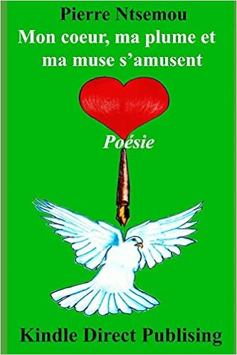 Amazon Com Mon Cœur Ma Plume Et Ma Muse S Amusent Poesie French Edition Ntsemou M Pierre Ntsemou M Mack Ray Books
