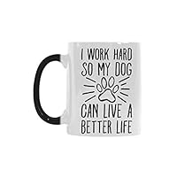 Artsadd Morphing Mug Funny Dog Kitten Mug - I Work Hard So My Dog Can Live A Better Life? Hot Cold Heat Sensitive Color changing Black and White 11 Oz Ceramic Coffee Tea Mug Cup