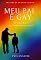 Livro Meu pai é gay, e agora?: Relatos de um caso clínico
