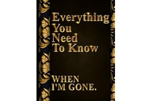 Everything You Need to Know When I'm Gone: After Death Planner, My Final Words & Thoughts, Personal Wishes, Online Accounts, Important Information ... Leave Behind I'm Dead Now What Record Keeper