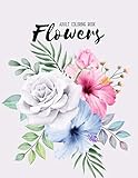 Flowers Coloring Book: An Adult Coloring Book with Flower Collection, Stress Relieving Flower Designs for Relaxation