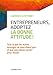 Entrepreneurs, adoptez la bonne attitude ! (Bien-être au travail) (French Edition) by 