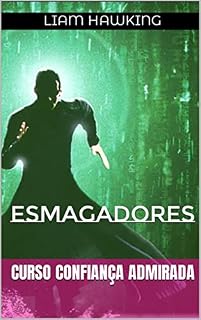 Livro CURSO CONFIANÇA ADMIRADA: Esmagadores em 23 dias! (A Vida com Significado! Livro 3)