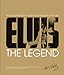 Elvis: The Legend: The Authorized Book from the Graceland® Archives by Gillian G. Gaar