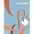Visualizing Quaternions (The Morgan Kaufmann Series in Interactive 3D Technology)