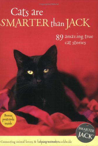 Cats Are Smarter Than Jack: 89 Amazing True Cat Stories by 