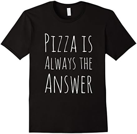 Mens Pizza is Always The Answer Funny T-Shirt Large Black