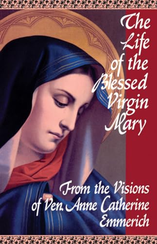 The Life of the Blessed Virgin Mary: From the