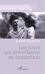 Les  jours qui précédaient sa disparition