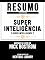 Livro Resumo Estendido: Superinteligência (Superintelligence) - Baseado No Livro De Nick Bostrom