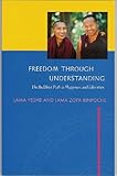 Freedom Through Understanding : The Buddhist Path to Happiness and Liberation