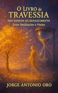 Livro O Livro de Travessia: Dos Sonhos ao renascimento - Entre meditações e visões