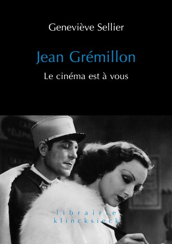 Jean Grémillon: Le cinéma est à vous (Librairie Klincksieck - Serie Arts-Esthetique) (French Edit by Geneviève Sellier