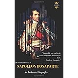 Napoleon Bonaparte: An Intimate Biography