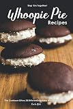 Slap 'Em Together! - Whoopie Pie Recipes: This Cookbook Offers 30 Different Delectably Whoopie Pie R by Carla Hale