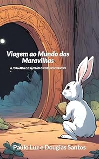Livro Viagem ao Mundo das Maravilhas, A Jornada de Sansão o Coelho Curioso