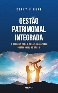 Livro Gestão Patrimonial Integrada: A Solução para o desafio da gestão patrimonial no Brasil