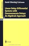 Linear Delay-Differential Systems with Commensurate Delays : An Algebraic Approach, Gluesing-Luerssen, Heide, 3540428216