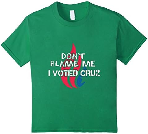 Kids Don't Blame Me I Voted Cruz T-Shirt 10 Kelly Green