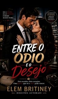 Livro Entre o Ódio e o Desejo: Quando a vingança une dois corações destinados a se amar.