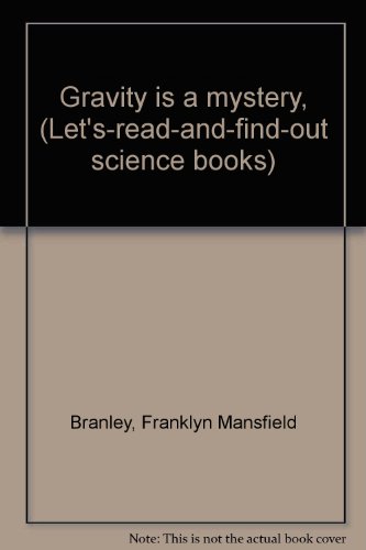 Gravity is a mystery, (Let's-read-and-find-out ... 0690350724 Book Cover