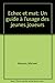 Echec et mat: Un guide à l'usage des jeunes joueurs by