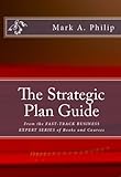 The Strategic Plan Guide (Fast Track Business Expert Series Book 1)