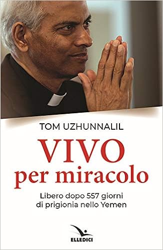 Tom Uzhunnalil - Vivo per miracolo (2018)